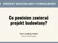 #02 Projekt budowlany i formalności. Co powinien zawierać projekt budowlany? Dom według Ciebie, Maria Bladowska.