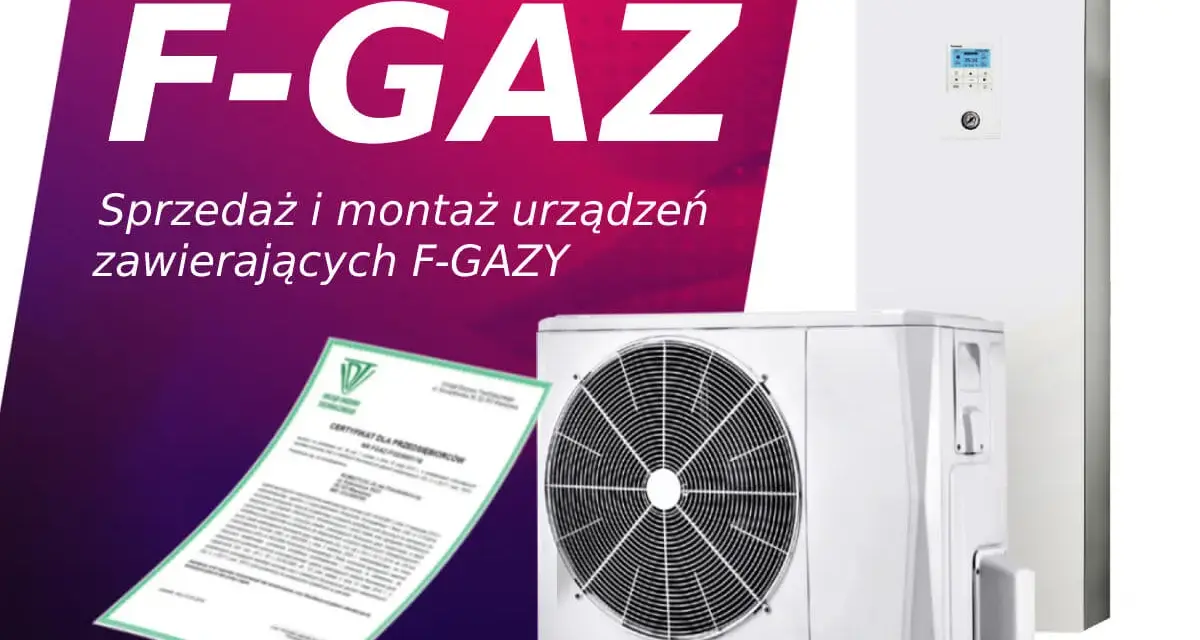 Sprzedaż i montaż urządzeń zawierających F-GAZY. Certyfikat potwierdza kwalifikacje.